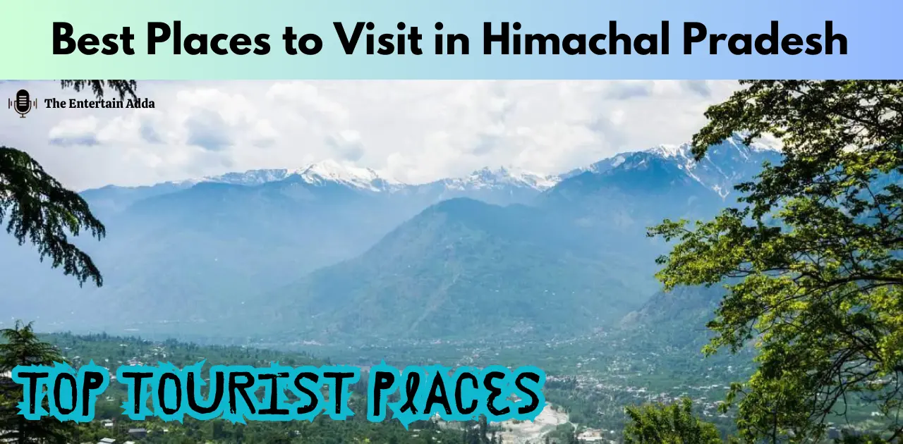 Best Places to visit in Himachal Pradesh