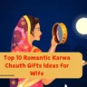 Karwa Chauth Gifts Ideas for Wife